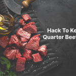 Hacks to Keep a Quarter of Beef Fresh and Tasty