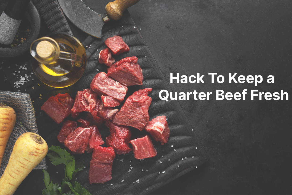 Hacks to Keep a Quarter of Beef Fresh and Tasty